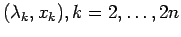 $(\lambda_k,x_k),k=2,\dots,2n$