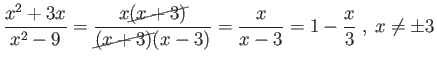 $\displaystyle \frac{x^2+3x}{x^2-9} = \frac{x \cancel{(x+3)}}{\cancel{(x+3)}(x-3)} = \frac{x}{x-3}$
