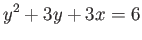 $\displaystyle y^2 + 3y + 3x = 6$